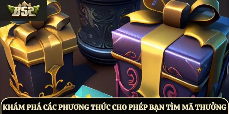 Khám phá các phương thức cho phép bạn tìm mã thưởng